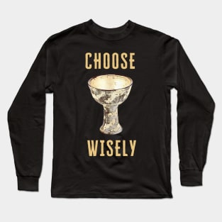 Choose Wisely - Indy - Funny Long Sleeve T-Shirt